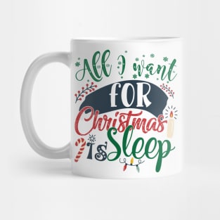 All I want for Christmas is sleep Mug